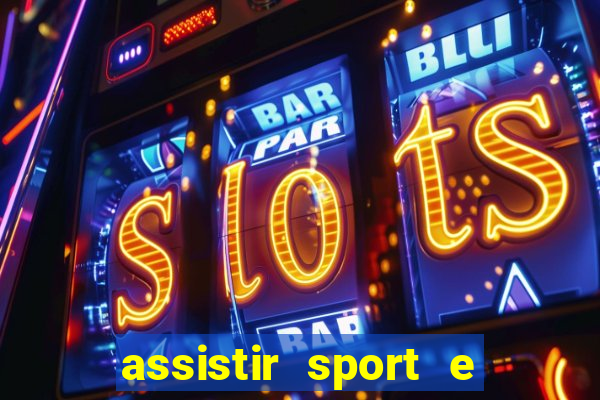 assistir sport e ponte preta